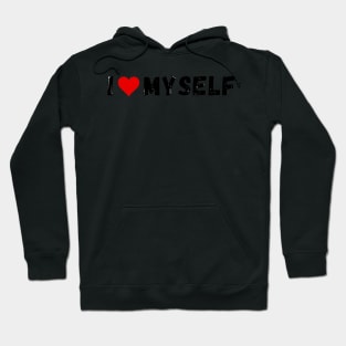 I love myself - I heart myself Hoodie